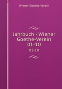 Jahrbuch - Wiener Goethe-Verein. 01-10