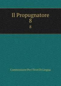 Il Propugnatore. 8