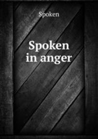 Spoken in anger