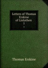 Letters of Thomas Erskine of Linlathen .. 1