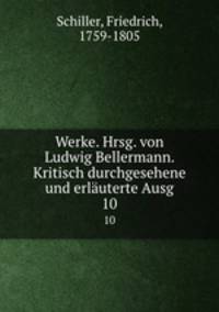 Werke. Hrsg. von Ludwig Bellermann. Kritisch durchgesehene und erluterte Ausg. 10