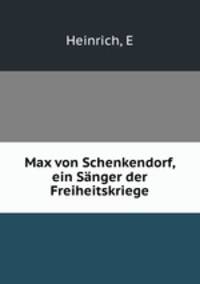 Max von Schenkendorf, ein Sanger der Freiheitskriege