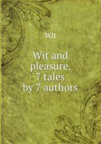 Wit and pleasure. 7 tales by 7 authors