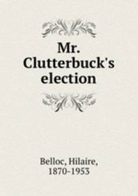 Mr. Clutterbuck`s election