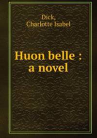 Huon belle : a novel