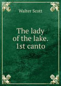The lady of the lake. 1st canto