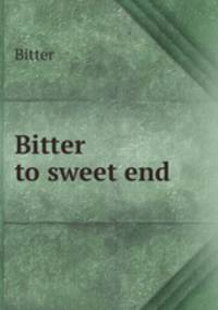 Bitter to sweet end