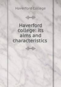 Haverford college: its aims and characteristics