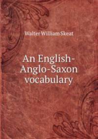 An English-Anglo-Saxon vocabulary