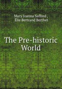 The Pre-historic World