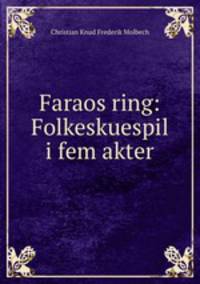 Faraos ring: Folkeskuespil i fem akter