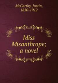Miss Misanthrope; a novel