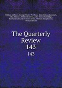 The Quarterly Review. 143