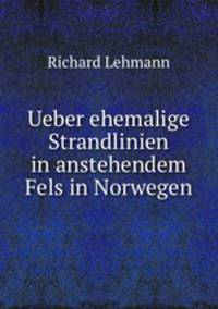 Ueber ehemalige Strandlinien in anstehendem Fels in Norwegen