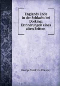 Englands Ende in der Schlacht bei Dorking: Erinnerungen eines alten Britten .