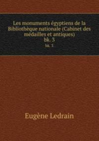 Les monuments gyptiens de la Bibliothque nationale (Cabinet des mdailles et antiques). bk. 3