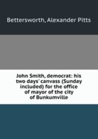 John Smith, democrat: his two days