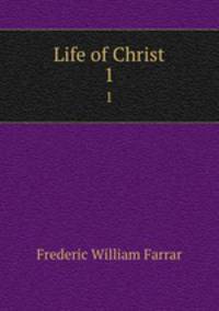 Life of Christ. 1