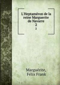 L`Heptamron de la reine Marguerite de Navarre. 2