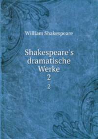 Shakespeare`s dramatische Werke. 2