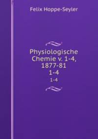 Physiologische Chemie v. 1-4, 1877-81. 1-4