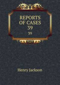 REPORTS OF CASES. 39