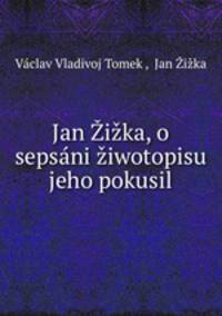 Jan Zizka, o sepsani ziwotopisu jeho pokusil