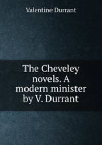 The Cheveley novels. A modern minister by V. Durrant.