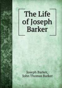 The Life of Joseph Barker