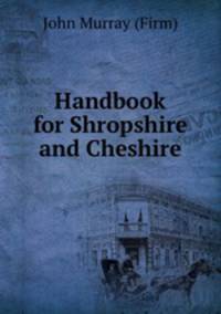Handbook for Shropshire and Cheshire