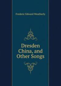 Dresden China, and Other Songs