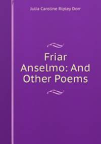 Friar Anselmo: And Other Poems