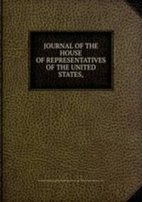 JOURNAL OF THE HOUSE OF REPRESENTATIVES OF THE UNITED STATES,