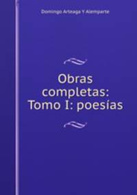 Obras completas: Tomo I: poesias