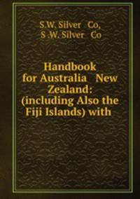 Handbook for Australia & New Zealand: (including Also the Fiji Islands) with .