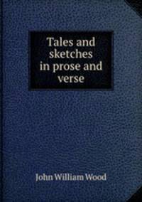 Tales and sketches in prose and verse