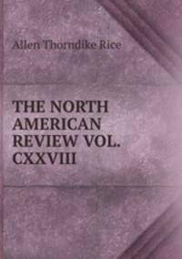 THE NORTH AMERICAN REVIEW VOL. CXXVIII
