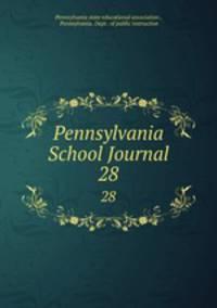 Pennsylvania School Journal. 28