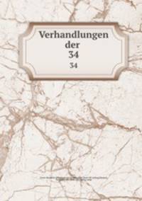 Verhandlungen der . 34