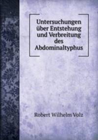 Untersuchungen uber Entstehung und Verbreitung des Abdominaltyphus