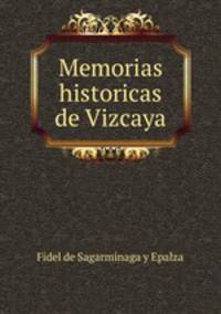 Memorias historicas de Vizcaya