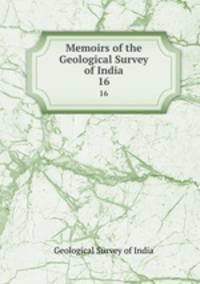 Memoirs of the Geological Survey of India. 16