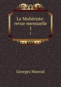Le Moliriste: revue mensuelle. 1