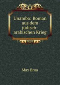 Unambo: Roman aus dem judisch-arabischen Krieg