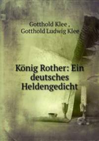 Konig Rother: Ein deutsches Heldengedicht