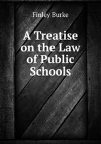 A Treatise on the Law of Public Schools