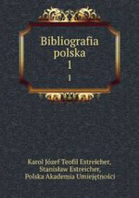 Bibliografia polska. 1