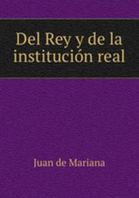 Del Rey y de la institucion real
