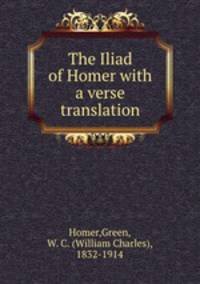 The Iliad of Homer with a verse translation