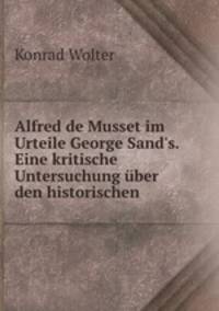 Alfred de Musset im Urteile George Sand
